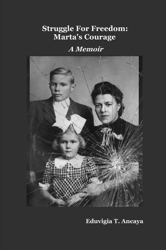 Struggle For Freedom Marta's Courage: A Memoir