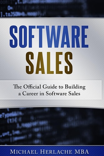 Software Sales The Official Guide to Building a Career in Software Sales