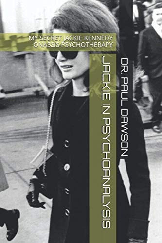 Jackie in Psychoanalysis My Secret Jackie Kennedy Onassis Psychotherapy