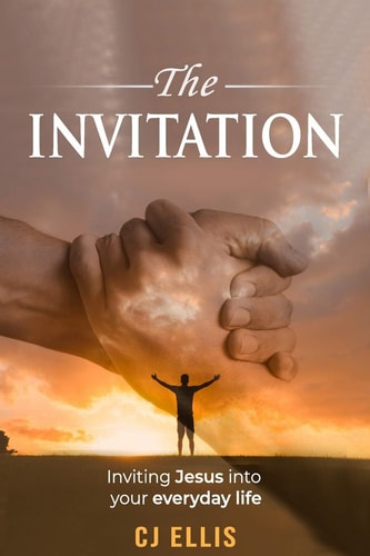 The Invitation Inviting Jesus Into Your Everyday Life