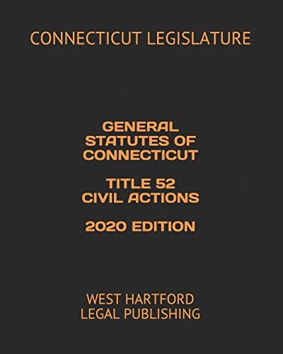 General Statutes of Connecticut Title 52 Civil Actions 2020 Edition West Hartford Legal Publishing
