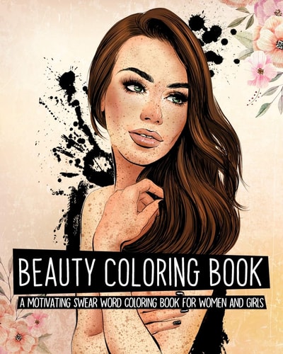 Beauty Coloring Book For Girl A Motivating Swear Word Coloring Book for Women and Girls