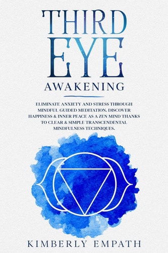 Third Eye Awakening Increases Mind Power, Clarity, Concentration, Psychic Awareness Through Meditation.Align Your Chakras and Activate the Kundalini Energy and Decalcify the Pineal Gland