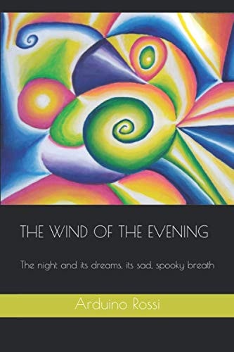 The Wind of the Evening The Night and Its Dreams, Its Sad, Spooky Breath