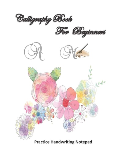 Calligraphy for Beginners Practice Handwriting Notepad Calligraphy and Hand Lettering for Beginners Workbook with Practicing Lined ,dot Guid Pages for Beginners
