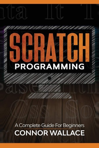 Scratch Programming A Complete Guide For Beginners