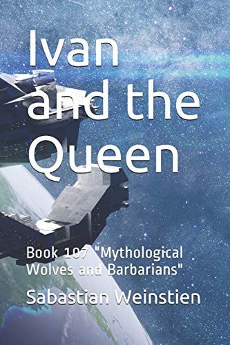 Ivan and the Queen Book 107 "Mythological Wolves and Barbarians"
