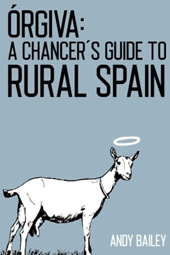 Órgiva A Chancer's Guide to Rural Spain