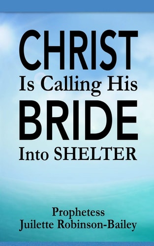 Christ is Calling His Bride Into Shelter