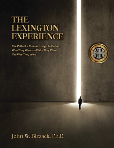 The Lexington Experience The Path of a Masonic Lodge to Define Who They Were and Why They Were the Way