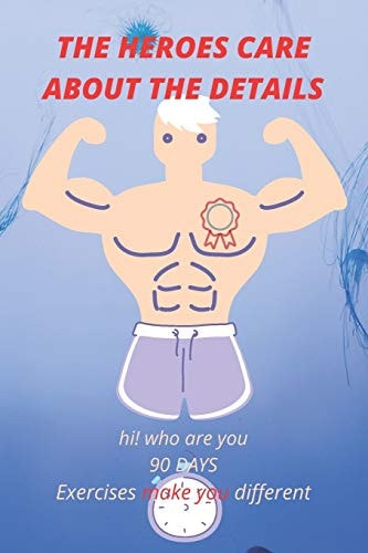The Heroes Care about the Details Hi! who are You+ 90 Exercises Make You Different
