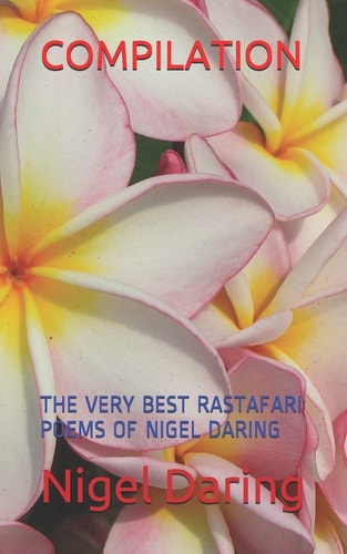 Compilation The Very Best Rastafari Poems of Nigel Daring