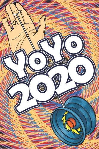 YoYo 2020 An Illustrated Guide To Yoyoing: History, Skill, Tips and Tricks