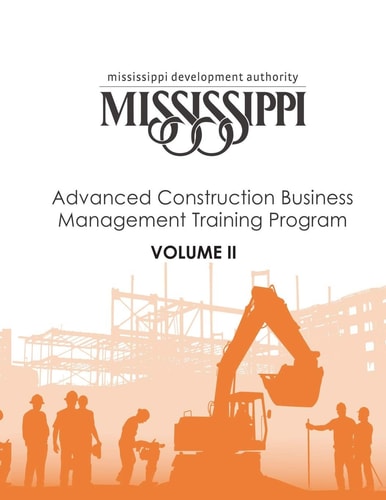 Mississippi Development Authority Advanced Construction Business Management Training Program Volume II