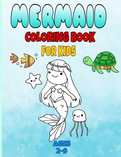Mermaid Coloring Book for Kids Ages 2-9 : Mermaid Coloring Books for Girls Ages 2-3-4-5-6-7-8, Cute Sea Animals Coloring Book, Gift Coloring Book for Kids