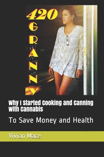Why I Started Cooking and Canning with Cannabis and Hemp To Save Money And Health