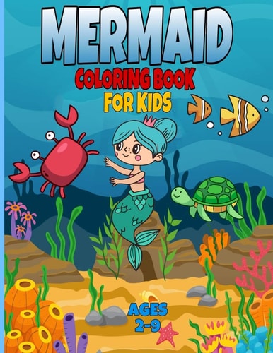 Mermaid Coloring Book for Kids Ages 2-9 : Mermaid Coloring Books for Girls Ages 2-3-4-5-6-7-8, Cute Sea Animals Coloring Book, Gift Coloring Book for Kids