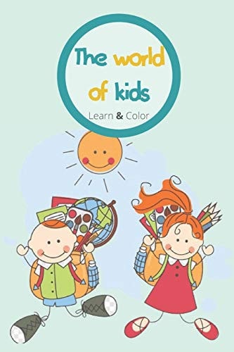 The World of Kids Learn & Color : Fun with Numbers, Letters, Shapes, Colors, and Animals!