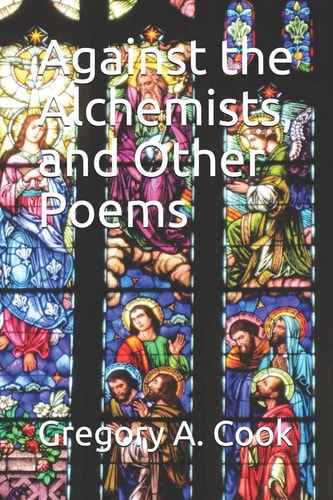 AGAINST THE ALCHEMISTS, AND OTHER POEMS.