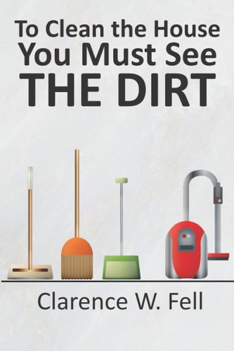 To Clean the House You Must See the DIRT