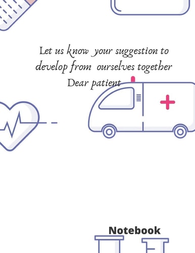 Let Us Know Your Suggestion to Develop from Ourselves Together Dear Patient