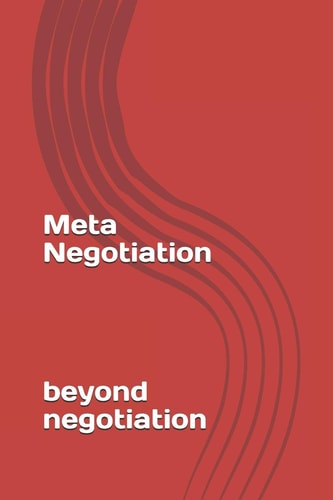 Meta-Negotiation Beyond Negotiation