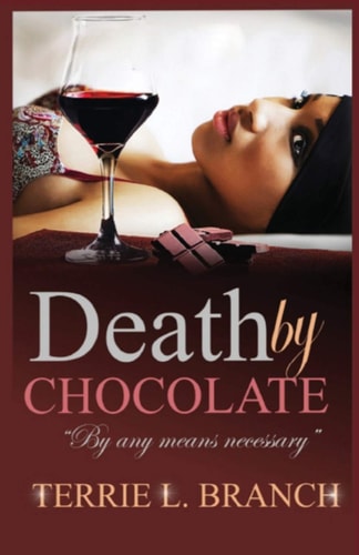 Death by Chocolate By Any Means Necessary...