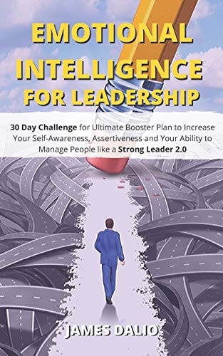 Emotional Intelligence for Leadership 30 Day Challenge for Ultimate Booster Plan to Increase Your Self-Awareness, Assertiveness and Your Ability to Manage People Like a Strong Leader 2.0