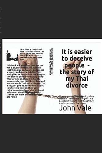 It Is Easier to Deceive People Than to Persuade Them That They Have Been Deceived (or the Story of My Divorce from a Thai Woman Or Much Ado about Nothing)