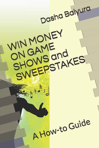 WIN MONEY on GAMESHOWS and SWEEPSTAKES A How-To Guide