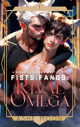 Fists, Fangs, Rival Omega A Moonstar Dating Agency Novel