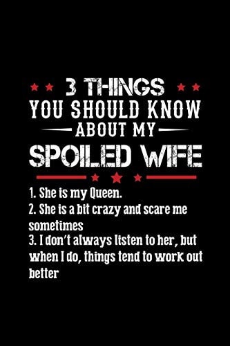 3 Things You Should Know About My Spoiled Wife Funny Gifts For Wife Form Husband