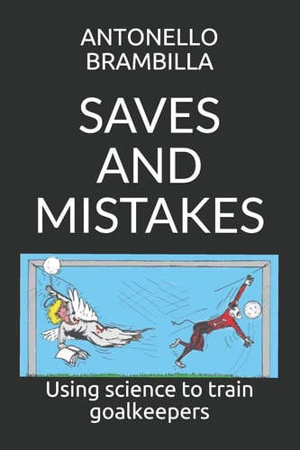 Saves and Mistakes Using Science to Train Goalkeepers