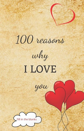 100 Reasons why I LOVE You Valentine Gifts Under 10 - Paperback Book