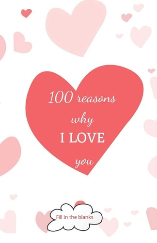 100 Reasons why I LOVE You Valentine Gifts Under 10 - Paperback Book