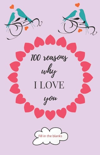 100 Reasons why I LOVE You Valentine Gifts Under 10 - Paperback Book
