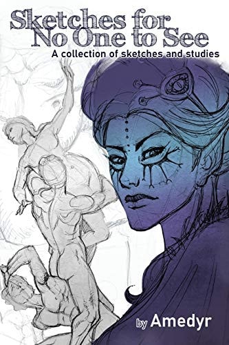 Sketches for No One to See A Collection of Sketches and Studies