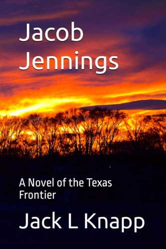 Jacob Jennings A Novel of the Texas Frontier