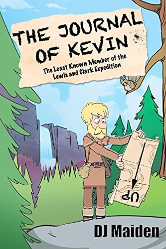The Journal of Kevin The Least Known Member of the Lewis and Clark Expedition
