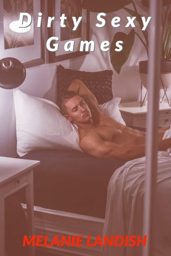 Dirty Sexy Games "Forbidden Desires" and "Erotica Short Stories for Wild Women" Collection of Hot and Explicit Sex Stories to Turn Your Deepest Desires on