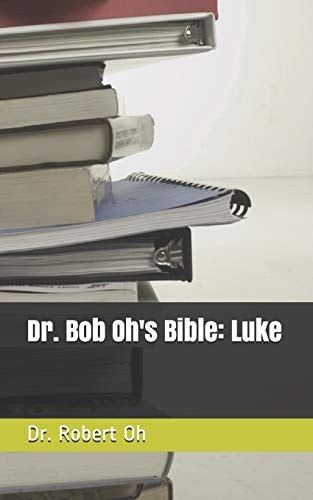 Dr. Bob Oh's Bible Luke