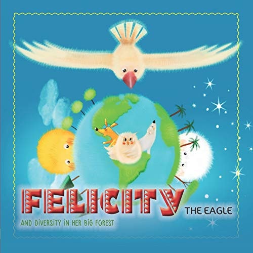 Felicity the Eagle And Diversity in Her Big Forest
