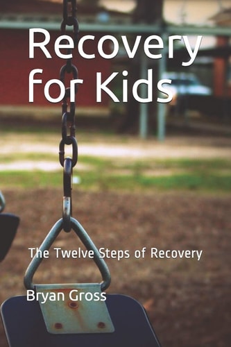 Recovery for Kids The Twelve Steps of Recovery