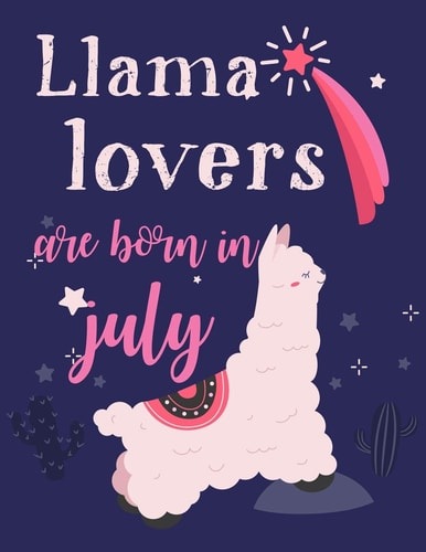 Llama Lovers Are Born In July