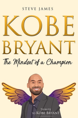 Kobe Bryant The Mindset of a Champion (Tribute to Kobe Bryant)