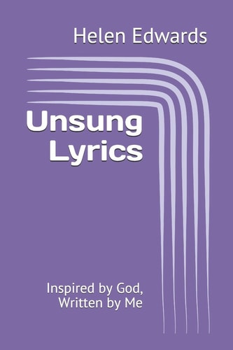 Unsung Lyrics Inspired by God, Written by Me
