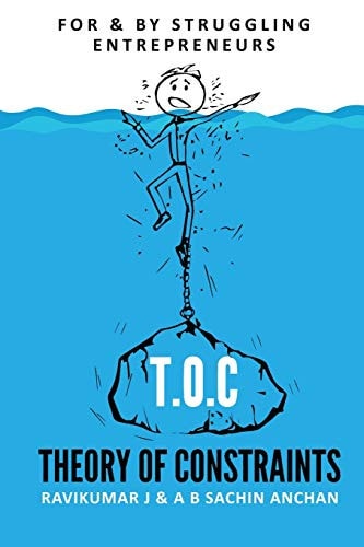 T.O.C Theory Of Constraints: For & By Struggling Entrepreneurs