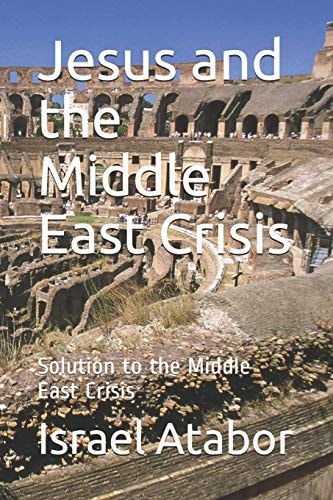 Jesus and the Middle East Crisis Solution to the Middle East Crisis