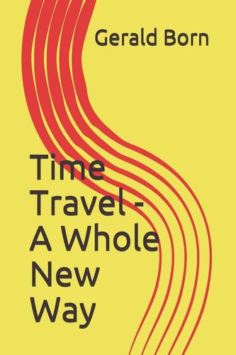 Time Travel - a Whole New Way
