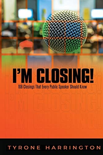 I'm Closing! 108 Closings That Every Public Speaker Should Know